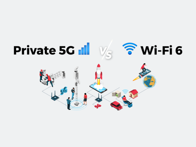 Private 5G vs. Wi-Fi 6