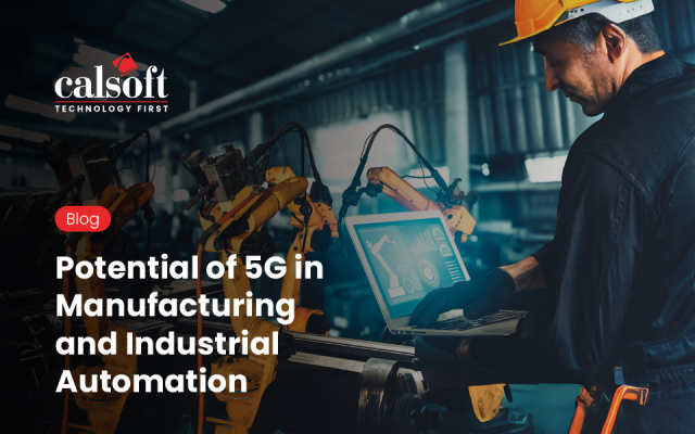 Potential of 5G in Manufacturing and Industrial Automation