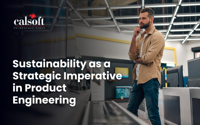 Sustainability as a Strategic Imperative in Product Engineering