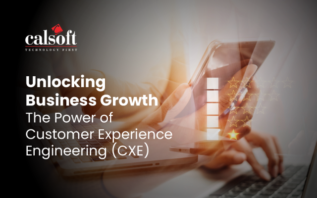 Unlocking Business Growth: The Power of Customer Experience Engineering (CXE)