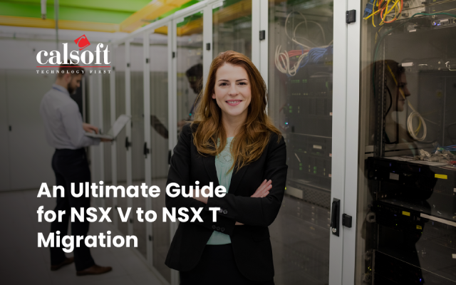 An Ultimate Guide for NSX V to NSX T Migration